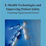 خرید و دانلود نسخه کامل کتاب E-Health Technologies and Improving Patient Safety Exploring Organizational Factors