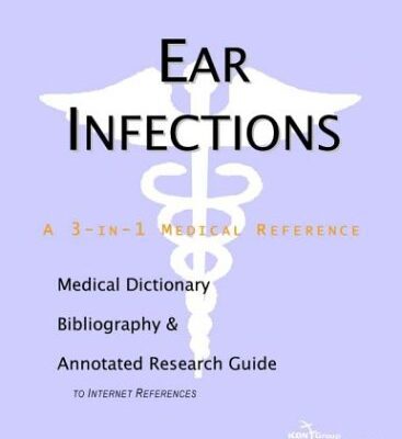 خرید و دانلود نسخه کامل کتاب Ear Infections – A Medical Dictionary, Bibliography, and Annotated Research Guide to Internet References