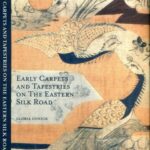 خرید و دانلود نسخه کامل کتاب Early Carpets and Tapestries on the Eastern Silk Road
