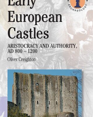 خرید و دانلود نسخه کامل کتاب Early European Castles: Aristocracy and Authority, AD 800-1200