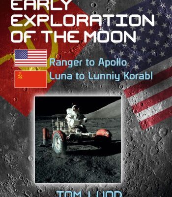 خرید و دانلود نسخه کامل کتاب Early Exploration of the Moon: Ranger to Apollo, Luna to Lunniy Korabl