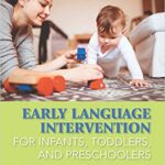 خرید و دانلود نسخه کامل کتاب Early Language Intervention for Infants, Toddlers, and Preschoolers