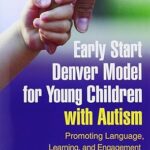 خرید و دانلود نسخه کامل کتاب Early Start Denver Model for Young Children with Autism: Promoting Language, Learning, and Engagement – Orginal Pdf