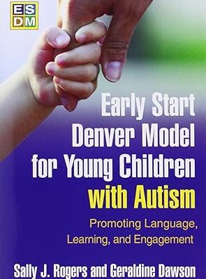 خرید و دانلود نسخه کامل کتاب Early Start Denver Model for Young Children with Autism: Promoting Language, Learning, and Engagement – Orginal Pdf