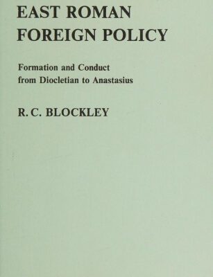 خرید و دانلود نسخه کامل کتاب East Roman Foreign Policy: Formation and Conduct from Diocletian to Anastasius