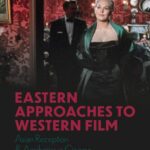 خرید و دانلود نسخه کامل کتاب Eastern Approaches to Western Film: Asian Reception and Aesthetics in Cinema