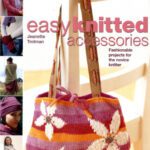 خرید و دانلود نسخه کامل کتاب Easy Knitted Accessories: Fashionable Projects for the Novice Knitter