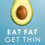خرید و دانلود نسخه کامل کتاب Eat Fat, Get Thin: Why the Fat We Eat Is the Key to Sustained Weight Loss and Vibrant Health