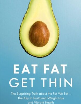 خرید و دانلود نسخه کامل کتاب Eat Fat, Get Thin: Why the Fat We Eat Is the Key to Sustained Weight Loss and Vibrant Health