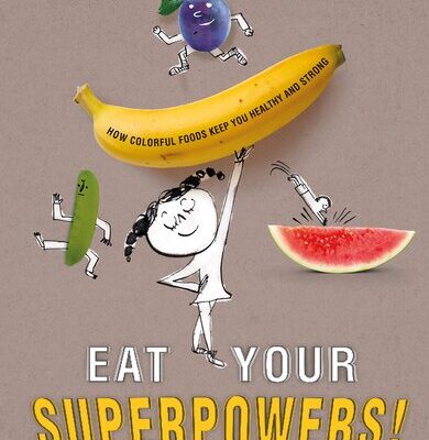 خرید و دانلود نسخه کامل کتاب Eat Your Superpowers!: How Colorful Foods Keep You Healthy and Strong
