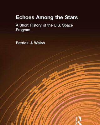 خرید و دانلود نسخه کامل کتاب Echoes Among the Stars: A Short History of the U.S. Space Program