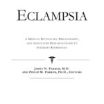 خرید و دانلود نسخه کامل کتاب Eclampsia – A Medical Dictionary, Bibliography, and Annotated Research Guide to Internet References