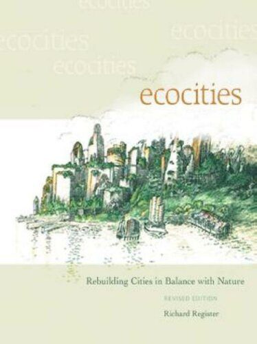 خرید و دانلود نسخه کامل کتاب EcoCities: Rebuilding Cities in Balance with Nature (Revised Edition)_68d2ff2f655c5.jpeg خرید و دانلود نسخه کامل کتاب EcoCities: Rebuilding Cities in Balance with Nature (Revised Edition)