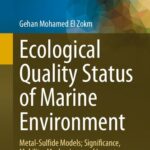 خرید و دانلود نسخه کامل کتاب Ecological Quality Status of Marine Environment: Metal- Sulfide Models; Significance, Mobility, Mechanisms and Impacts