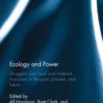 خرید و دانلود نسخه کامل کتاب Ecology and Power : Struggles over Land and Material Resources in the Past, Present and Future