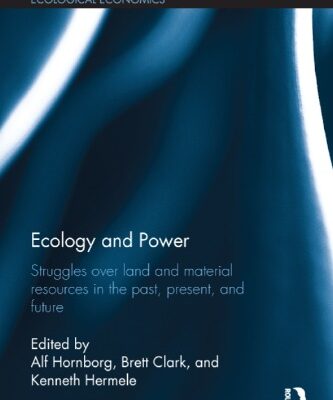 خرید و دانلود نسخه کامل کتاب Ecology and Power : Struggles over Land and Material Resources in the Past, Present and Future