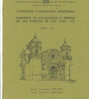 خرید و دانلود نسخه کامل کتاب Economía y geografía histórica. Padrones de feligreses y rentas de los curatos de Ica, siglo XIX