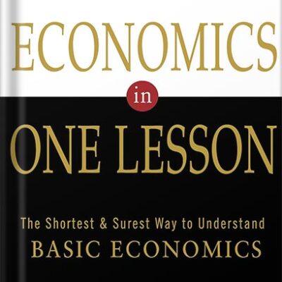 خرید و دانلود نسخه کامل کتاب Economics in One Lesson: The Shortest and Surest Way to Understand Basic Economics by Henry Hazlitt