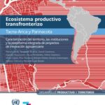 خرید و دانلود نسخه کامل کتاب Ecosistema productivo transfronterizo Tacna-Arica y Parinacota : Caracterización del territorio, las instituciones y la plataforma integrada de proyectos de innovación agropecuaria