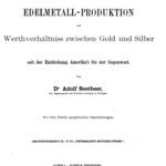 خرید و دانلود نسخه کامل کتاب Edelmetall-Produktion und Werthverhältniss [Wertverhältnis] zwischen Gold and Silber seit der Entdeckung Amerika’s bis zur Gegenwart