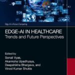 خرید و دانلود نسخه کامل کتاب Edge-AI in Healthcare: Trends and Future Perspectives