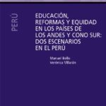 خرید و دانلود نسخه کامل کتاب Educación, reformas y equidad en los países de los Andes y Cono Sur: Dos escenarios en el Perú