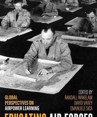خرید و دانلود نسخه کامل کتاب Educating Air Forces: Global Perspectives on Airpower Learning