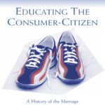 خرید و دانلود نسخه کامل کتاب Educating the Consumer-citizen: A History of the Marriage of Schools, Advertising, and Media