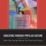 خرید و دانلود نسخه کامل کتاب Educating through Popular Culture: You’re Not Cool Just Because You Teach with Comics