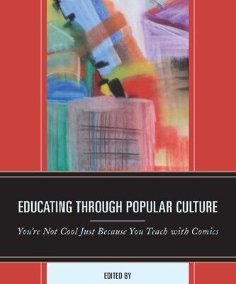 خرید و دانلود نسخه کامل کتاب Educating through Popular Culture: You’re Not Cool Just Because You Teach with Comics
