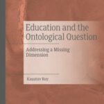 خرید و دانلود نسخه کامل کتاب Education and the Ontological Question: Addressing a Missing Dimension