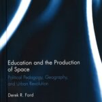 خرید و دانلود نسخه کامل کتاب Education and the production of space: Political pedagogy, geography, and urban revolution