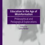 خرید و دانلود نسخه کامل کتاب Education in the Age of Misinformation: Philosophical and Pedagogical Explorations