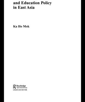 خرید و دانلود نسخه کامل کتاب Education Reform and Education Policy in East Asia (Routledgecurzon Advances in Asia-Pacific Studies)