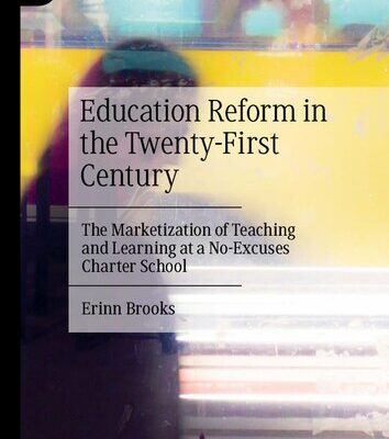 خرید و دانلود نسخه کامل کتاب Education Reform in the Twenty-First Century: The Marketization of Teaching and Learning at a No-Excuses Charter School