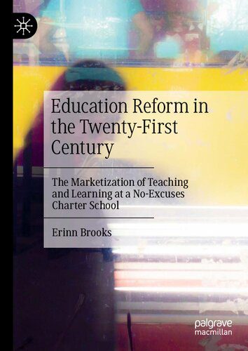 خرید و دانلود نسخه کامل کتاب Education Reform in the Twenty-First Century: The Marketization of Teaching and Learning at a No-Excuses Charter School_68c70bcdda994.jpeg خرید و دانلود نسخه کامل کتاب Education Reform in the Twenty-First Century: The Marketization of Teaching and Learning at a No-Excuses Charter School
