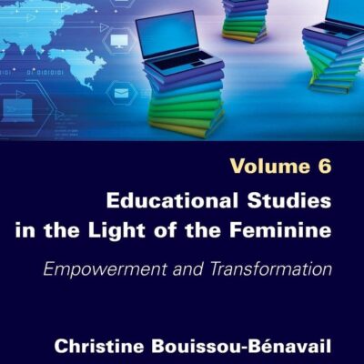 خرید و دانلود نسخه کامل کتاب Educational Studies in the Light of the Feminine: Empowerment and Transformation