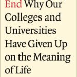 خرید و دانلود نسخه کامل کتاب Education’s End: Why Our Colleges and Universities Have Given Up on the Meaning of Life