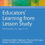 خرید و دانلود نسخه کامل کتاب Educators’ Learning from Lesson Study: Mathematics for Ages 5-13