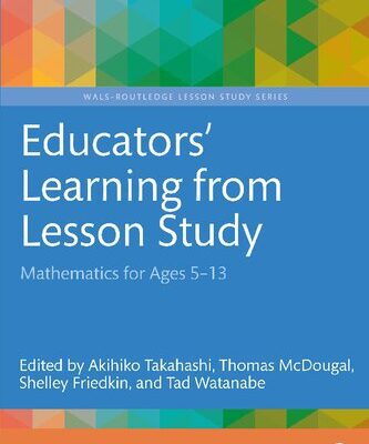 خرید و دانلود نسخه کامل کتاب Educators’ Learning from Lesson Study: Mathematics for Ages 5-13