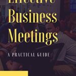 خرید و دانلود نسخه کامل کتاب Effective Business Meetings: A Practical Guide (Management) [2020] –  +  pdf