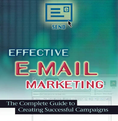 خرید و دانلود نسخه کامل کتاب Effective E-Mail Marketing: The Complete Guide to Creating Successful Campaigns