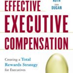 خرید و دانلود نسخه کامل کتاب Effective Executive Compensation: Creating a Total Rewards Strategy for Executives