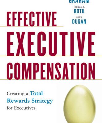 خرید و دانلود نسخه کامل کتاب Effective Executive Compensation: Creating a Total Rewards Strategy for Executives
