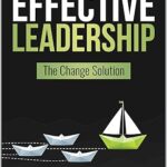 خرید و دانلود نسخه کامل کتاب Effective Leadership: The Change Solution –  +  Pdf