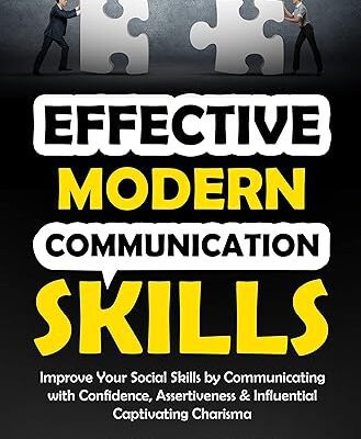 خرید و دانلود نسخه کامل کتاب Effective Modern Communication Skills: Improve Your Social Skills by Communicating with Confidence, Assertiveness & Influential Captivating Charisma –  +  Pdf