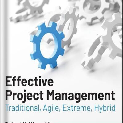 خرید و دانلود نسخه کامل کتاب Effective Project Management: Traditional, Agile, Extreme, Hybrid 8th Edition, by Robert K. Wysocki