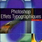 خرید و دانلود نسخه کامل کتاب Effets typographiques avec Photoshop    French