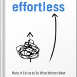 خرید و دانلود نسخه کامل کتاب Effortless: Make It Easier to Do What Matters Most by Greg Mckeown