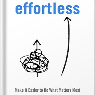 خرید و دانلود نسخه کامل کتاب Effortless: Make It Easier to Do What Matters Most by Greg Mckeown